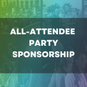 ALL-ATTENDEE PARTY SPONSORSHIP (1750x1750).png